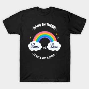 Hang In There - It Will Get Better T-Shirt